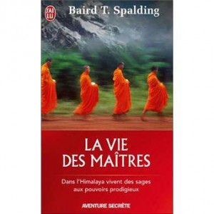 La vie des Maîtres - Baird Thomas Spalding