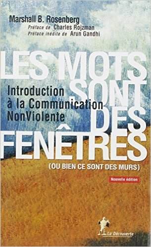 Les mots sont des fenêtres, ou bien ils sont des murs : introduction à la communication non violente - Marshall B. Rosenberg